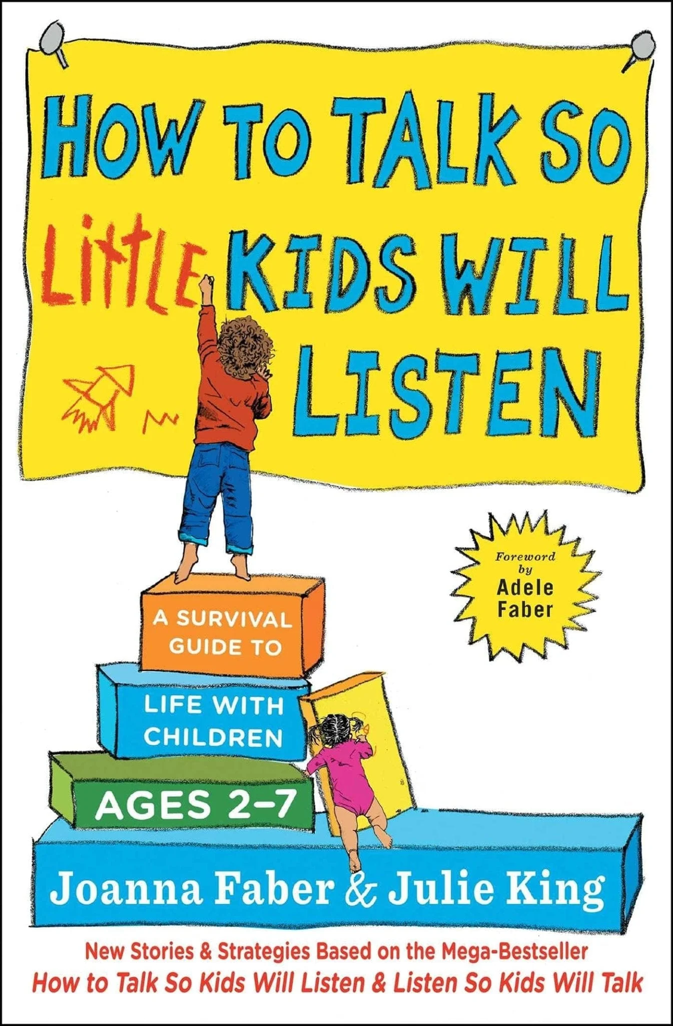 How to Talk So Little Kids Will Listen: A Survival Guide to Life with Children Ages 2-7  - Paperback