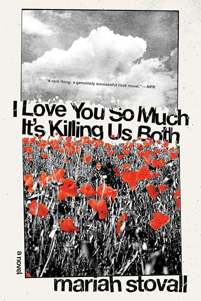 I Love You So Much It's Killing Us Both: A Novel by Mariah Stovall - Paperback
