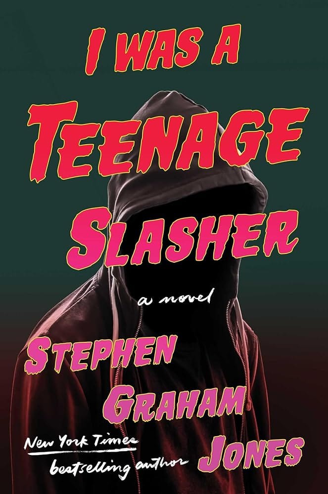 I Was A Teenage Slasher by Stephen Graham Jones - Hardcover