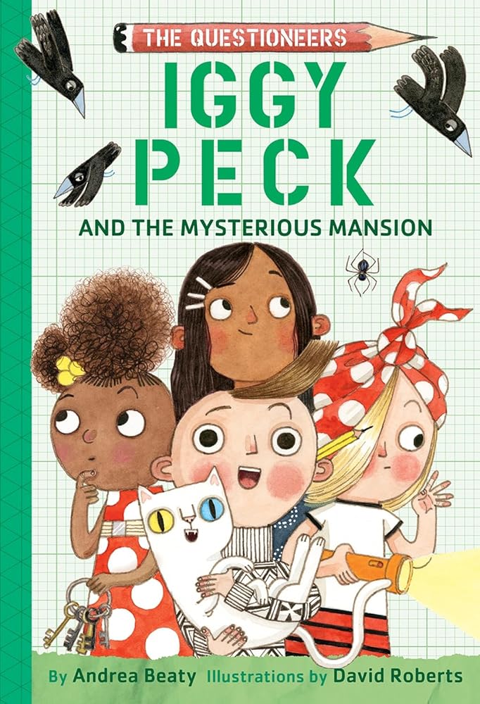 Iggy Peck and the Mysterious Mansion: The Questioneers Book #3 by Andrea Beaty, David Roberts