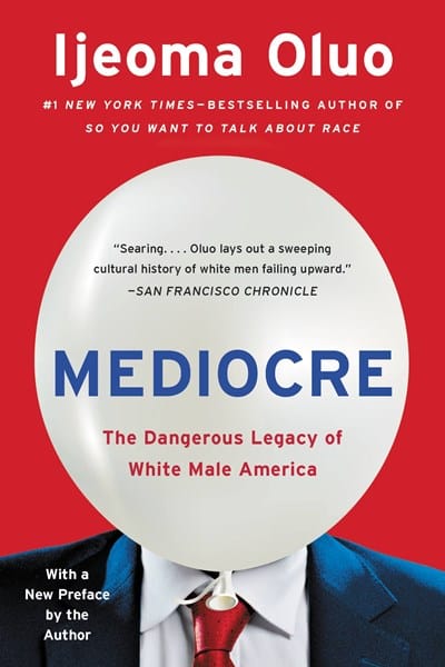 Mediocre The Dangerous Legacy of White Male Power - Oluo, Iieoma - Paperback