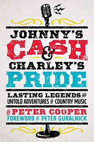 Johnny's Cash and Charley's Pride: Lasting Legends and Untold Adventures in Country Music - Paperback