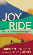 Joy Ride: A Bike Odyssey from Alaska to Argentina - Jokinen, Kristen - Paperback