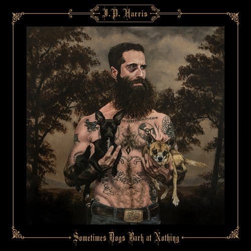 JP Harris - Sometimes Dogs Bark at Nothing LP NEW