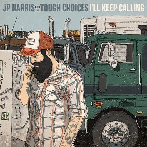 JP Harris & The Tough Choices - I'll Keep Calling LP NEW