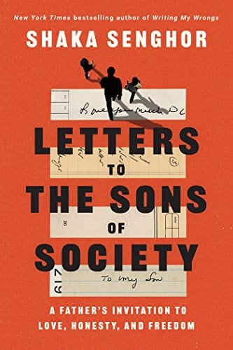 Letters to the Sons of Society: A Father's Invitation to Love, Honesty, and Freedom - Senghor, Shaka - Hardcover