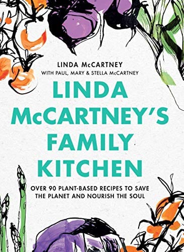 Linda McCartneys Family Kitchen: Over 90 Plant-Based Recipes to Save the Planet and Nourish the Soul - Hardcover