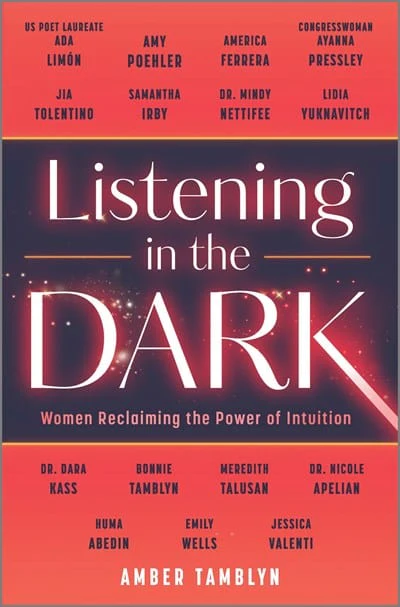 Listening in the Dark: Women Reclaiming the Power of Intuition by Amber Tamblyn - Hardcover