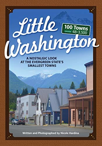 Little Washington: A Nostalgic Look at the Evergreen State's Smallest Towns (Tiny Towns) - Paperback