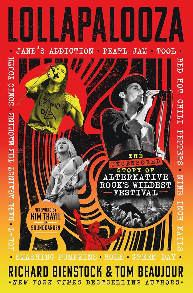 Lollapalooza: The Uncensored Story of Alternative Rock's Wildest Festival by Richard Bienstock, Tom Beaujour - Hardcover
