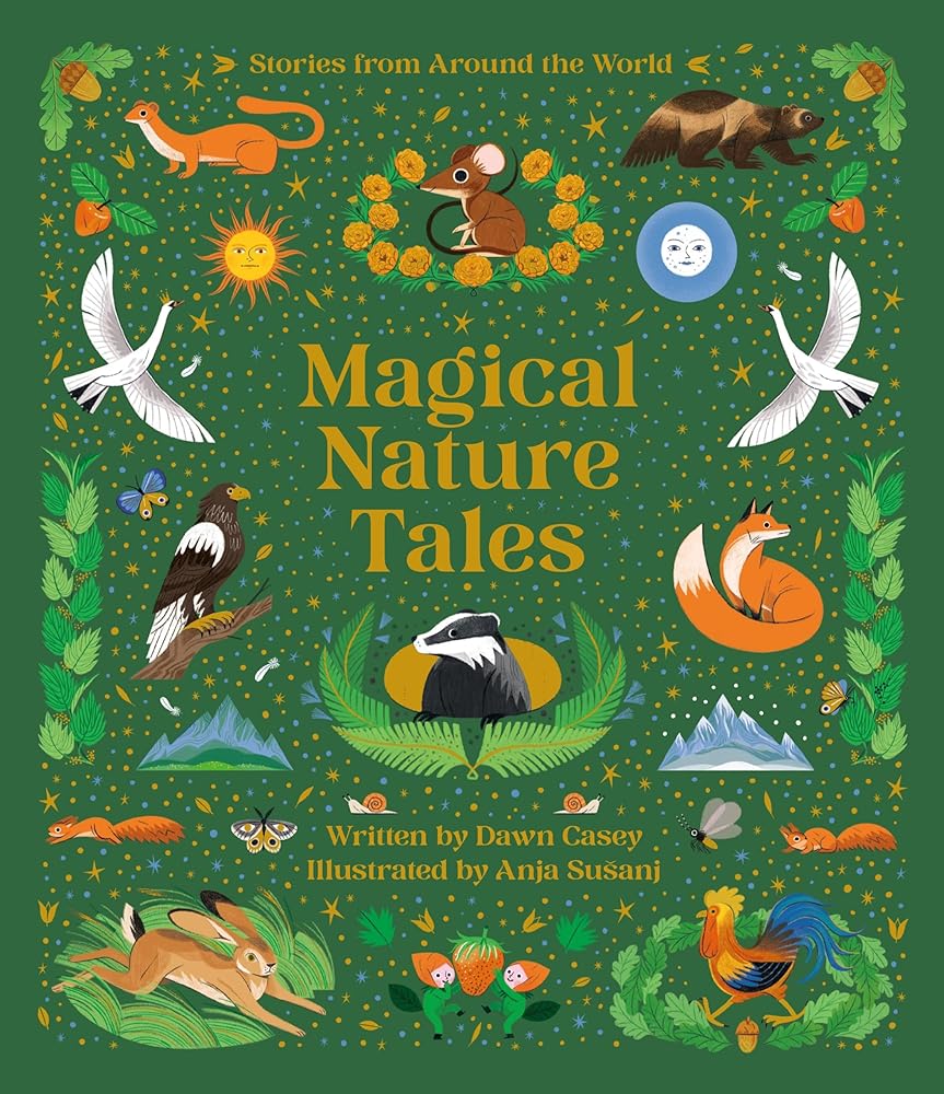 Magical Nature Tales: Stories from Around the World by Dawn Casey, Anja Sušanj