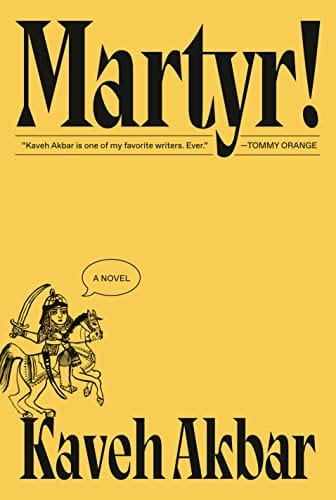Martyr!: A novel - Akbar, Kaveh - Hardcover