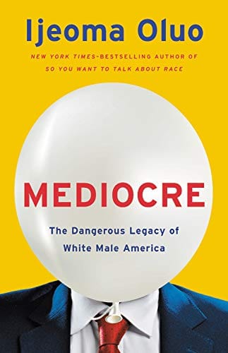 Mediocre: The Dangerous Legacy of White Male America - Hardcover