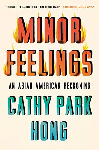 Minor Feelings: An Asian American Reckoning  - Paperback