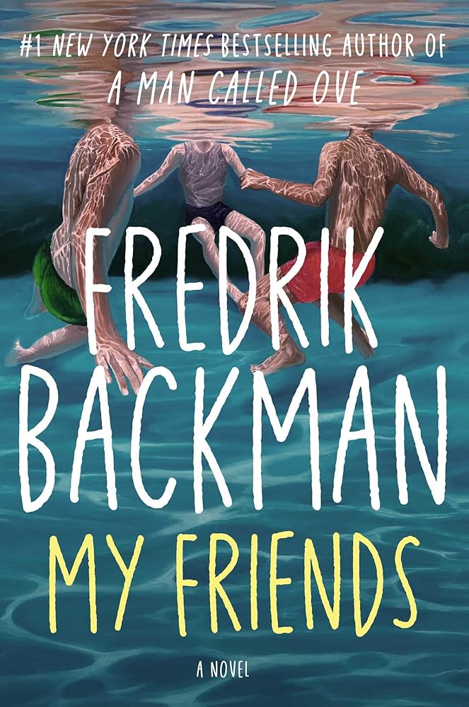 My Friends: A Novel by Fredrik Backman
