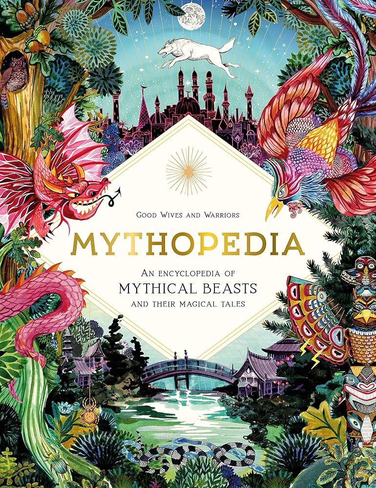 Mythopedia: An Encyclopedia of Mythical Beasts and Their Magical Tales by Good Wives and Warriors - Image 2