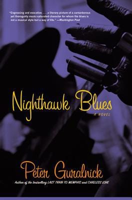 Nighthawk Blues: A Novel  - Guralnick, Peter - Paperback