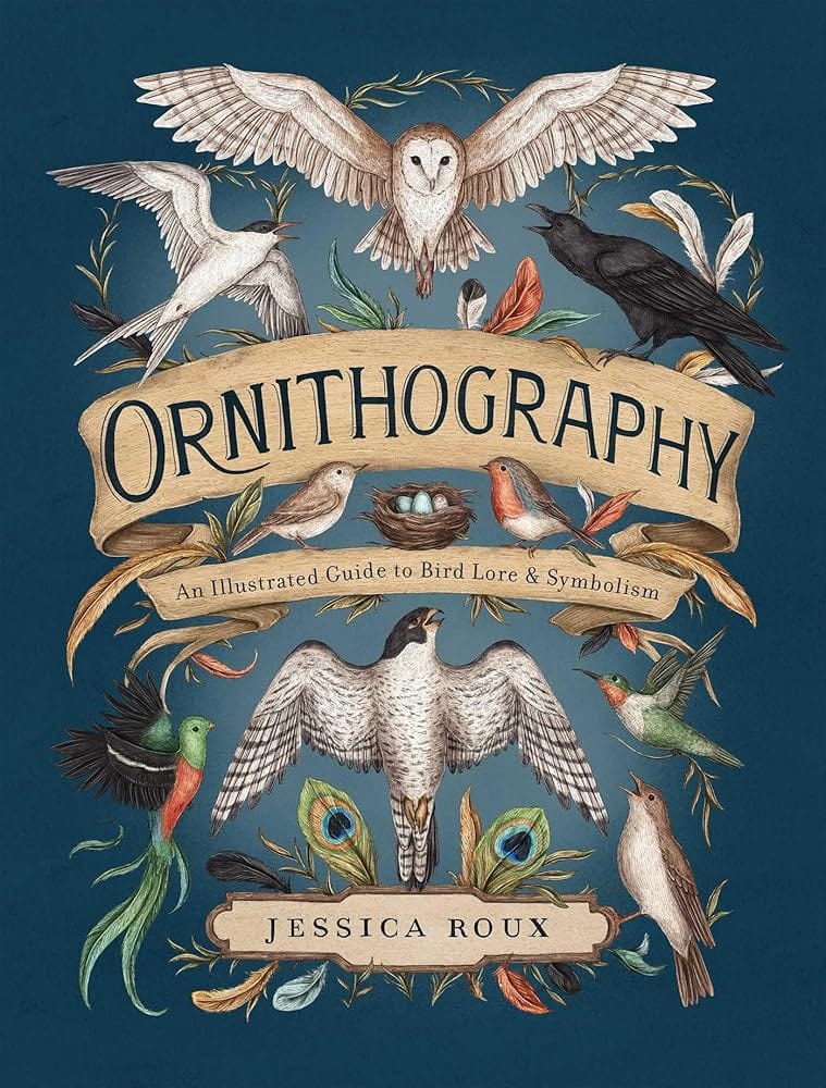 Ornithography: An Illustrated Guide to Bird Lore & Symbolism (Volume 2) (Hidden Languages) by Jessica Roux - Hardcover