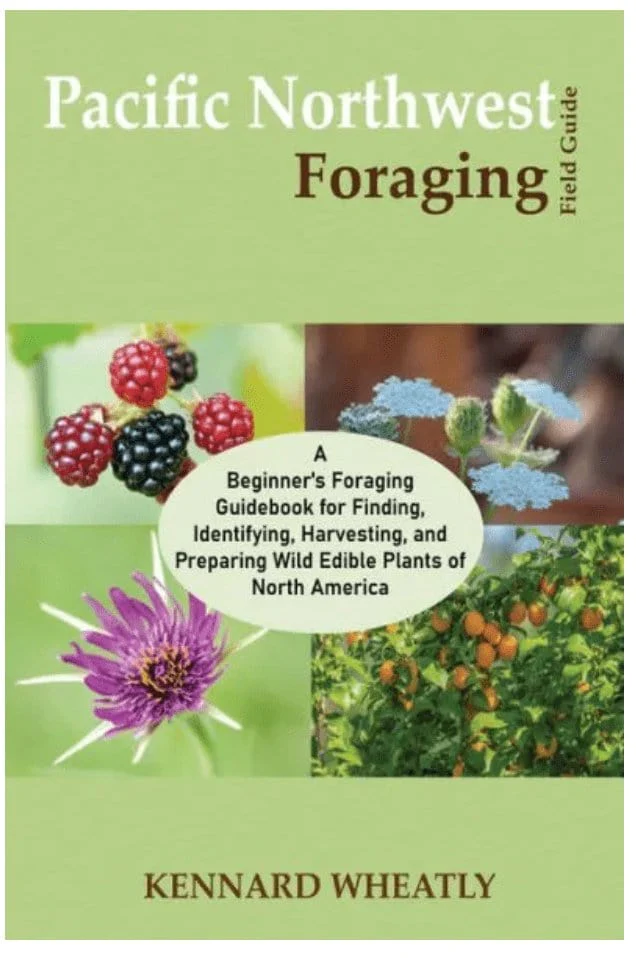 Pacific Northwest Foraging Field Guide: A Beginner's Foraging Guidebook