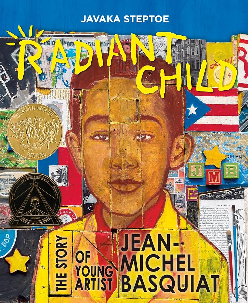 Radiant Child: The Story of Young Artist Jean-Michel Basquiat (Caldecott & Coretta Scott King Illustrator Award Winner) by Javaka Steptoe