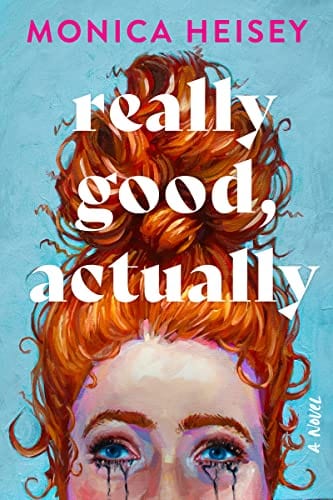 Really Good, Actually: A Novel