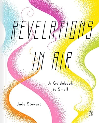 Revelations in Air: A Guidebook to Smell - Hardcover