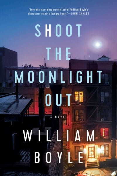 Shoot the Moonlight Out - Boyle, William - Hardcover