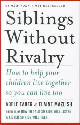 Siblings Without Rivalry: How to Help Your Children Live Together So You Can Live Too - Hardcover