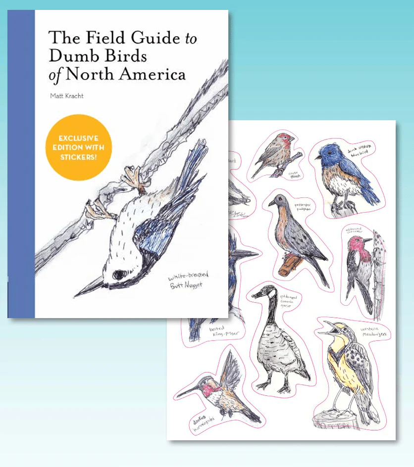 SIGNED EXCLUSIVE 5-YEAR ANNIVERSARY EDITION OF THE FIELD GUIDE TO DUMB BIRDS OF NORTH AMERICA