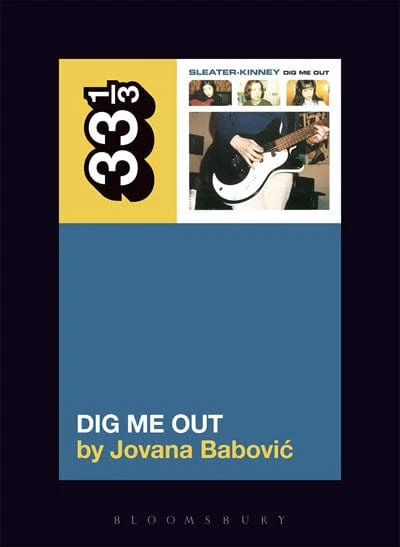 Sleater-Kinney's Dig Me Out (33 1/3) - Paperback