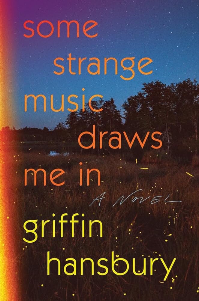 Some Strange Music Draws Me In: A Novel by Griffin Hansbury - Hardcover