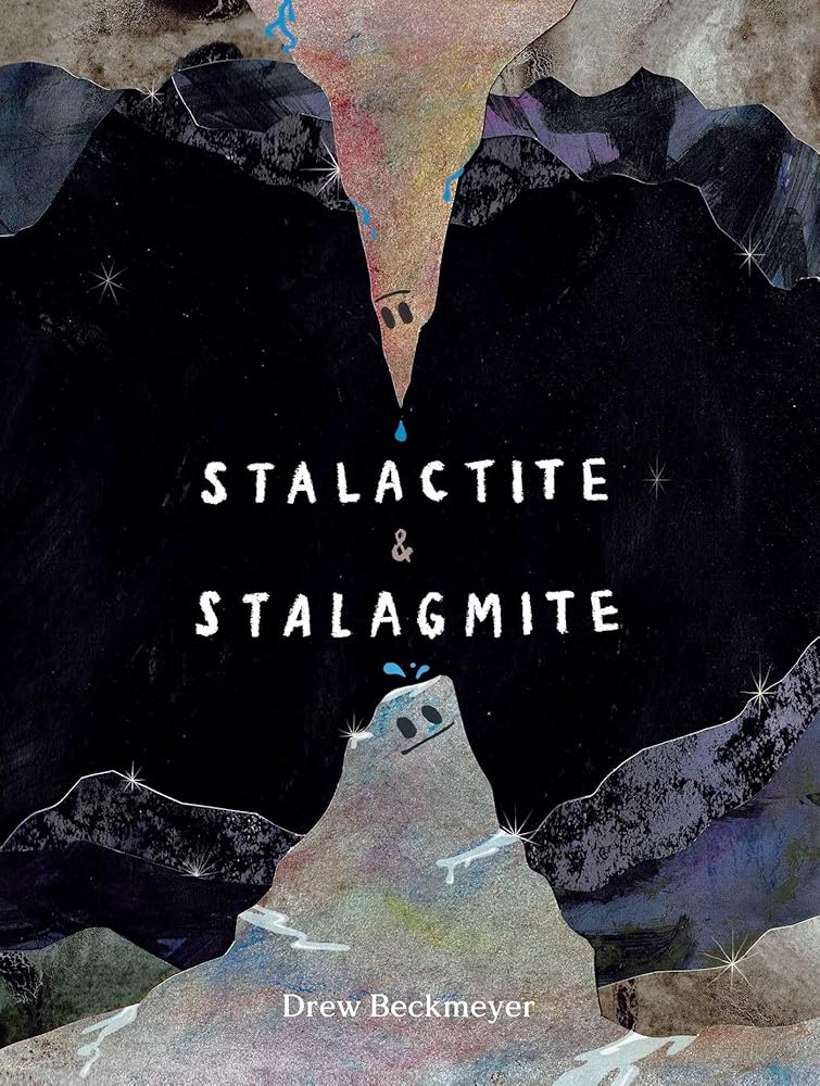 Stalactite & Stalagmite: A Big Tale from a Little Cave by Drew Beckmeyer