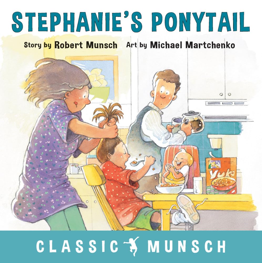 Stephanie's Ponytail (Classic Munsch) by Robert Munsch, Michael Martchenko
