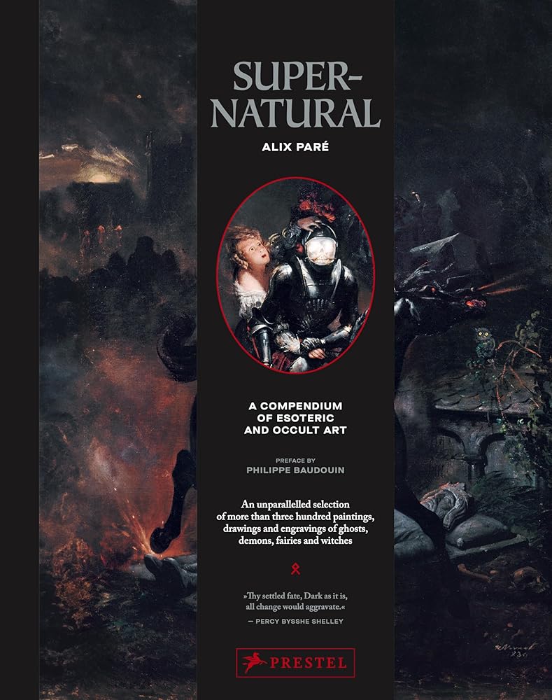 Supernatural: A Compendium of Esoteric and Occult Art by Alix Paré, Anne Chassagnol, Céline du Chéné, Nicole Edelman, Laurence Guignard, David Hamidovic, Emmanuel Kreis Guignard, Catherine Schneider, Philippe Baudouin