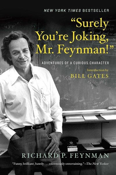 Surely You're Joking, Mr. Feynman!: Adventures of a Curious Character - Feynman, Richard P