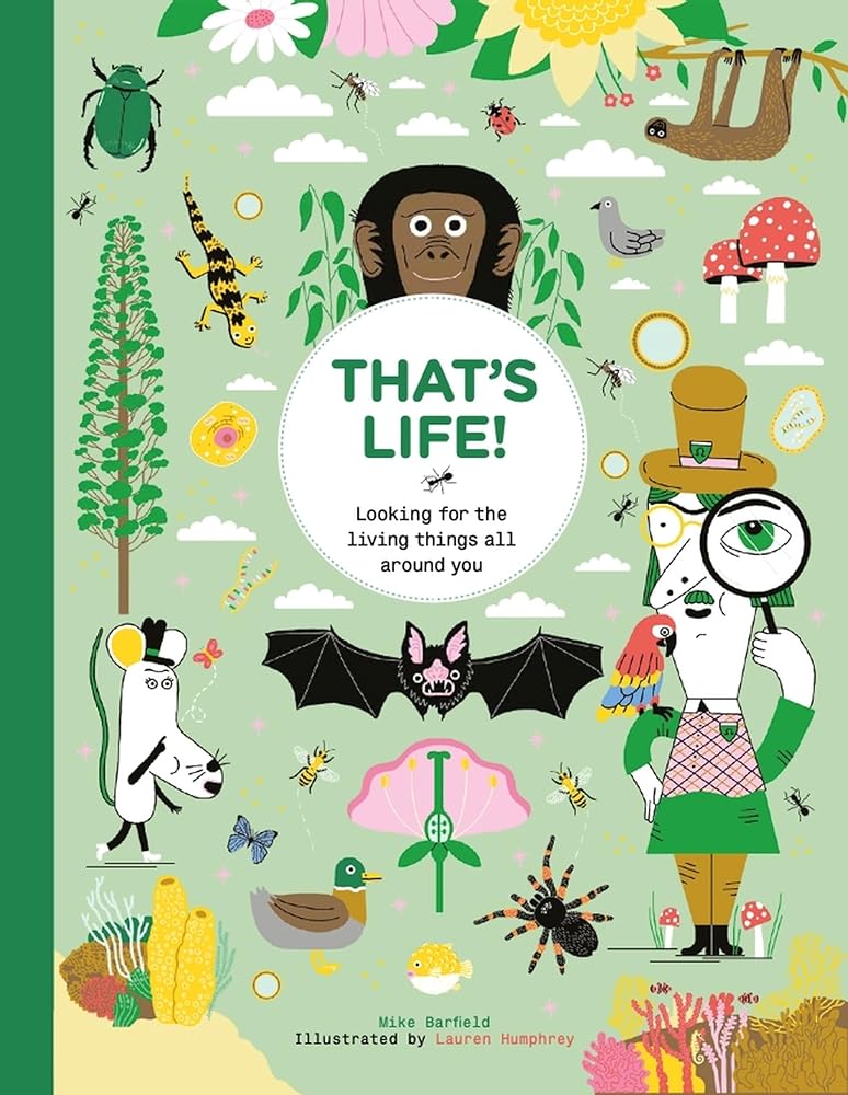 That's Life!: Looking for the Living Things All Around You by Mike Barfield, Lauren Humphrey