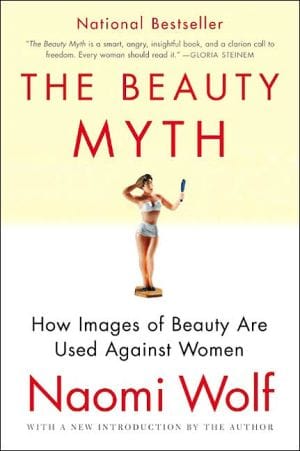 The Beauty Myth: How Images of Beauty Are Used Against Women - Paperback