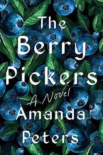 The Berry Pickers: A Novel - Peters, Amanda - Hardcover