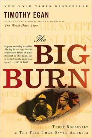 The Big Burn: Teddy Roosevelt and the Fire that Saved America - Paperback