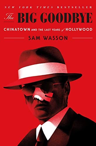 The Big Goodbye: Chinatown and the Last Years of Hollywood  - Paperback