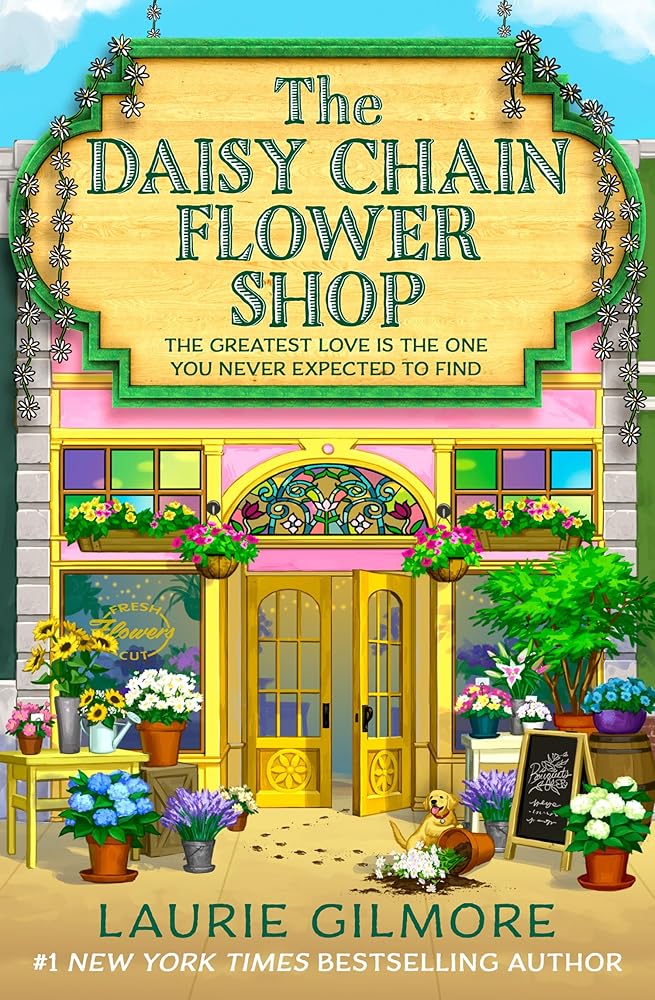The Daisy Chain Flower Shop: A brand new Dream Harbor romance from the #1 New York Times bestselling author (Book 6) by Laurie Gilmore