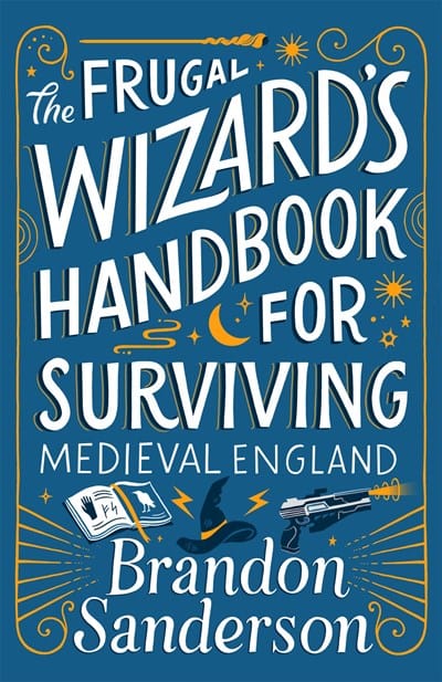 The Frugal Wizard's Handbook for Surviving Medieval England - Sanderson, Brandon - Hardcover