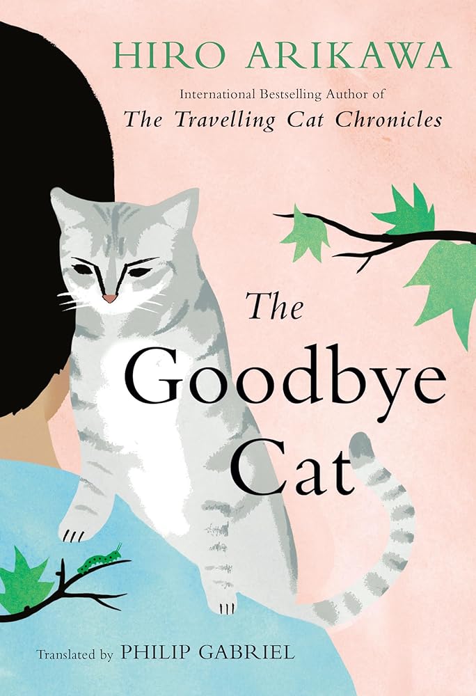 The Goodbye Cat by Hiro Arikawa, Philip Gabriel - Hardcover