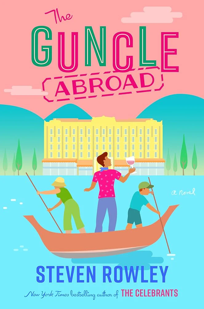 The Guncle Abroad by Steven Rowley - Hardcover