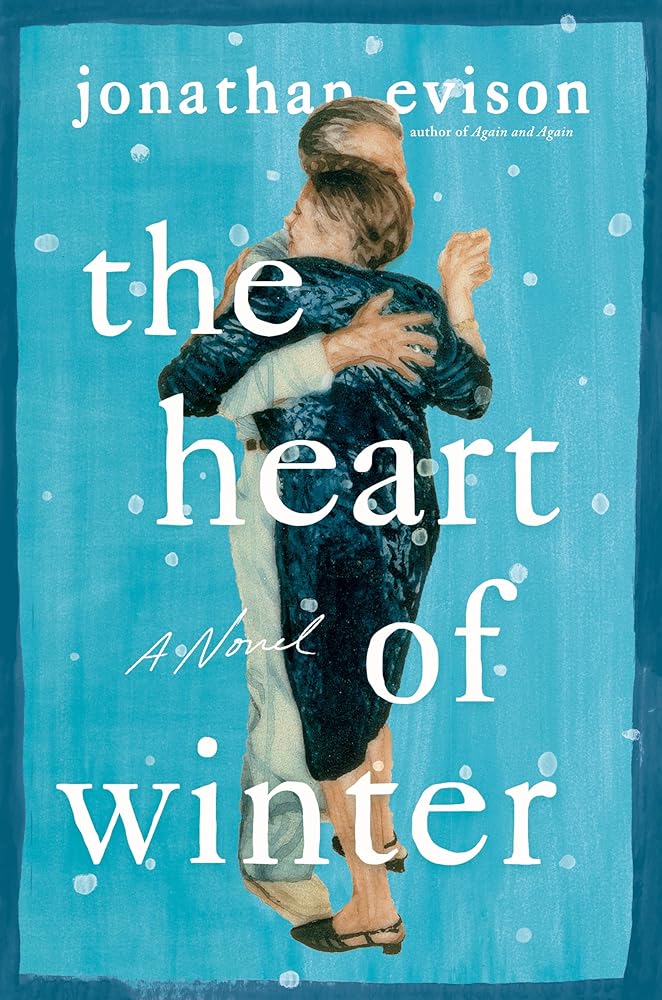 The Heart of Winter: A Novel by Jonathan Evison - Hardcover