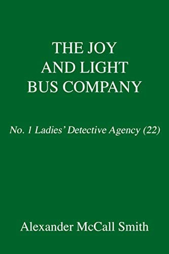 The Joy and Light Bus Company: No. 1 Ladies Detective Agency (22) (No. 1 Ladies Detective Agency Series) - Hardcover