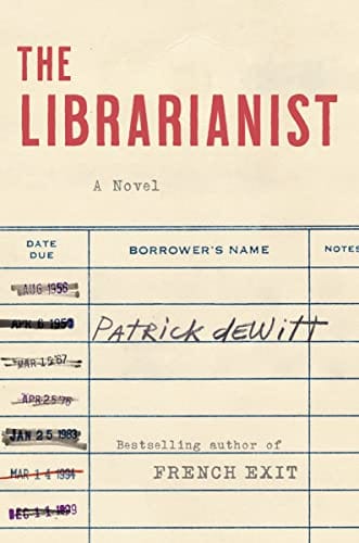 The Librarianist: A Novel - DeWitt, Patrick - Hardcover
