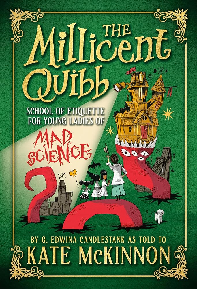 The Millicent Quibb School of Etiquette for Young Ladies of Mad Science (The Millicent Quibb School of Etiquette for Young Ladies of Mad Science Series, 1) by Kate McKinnon