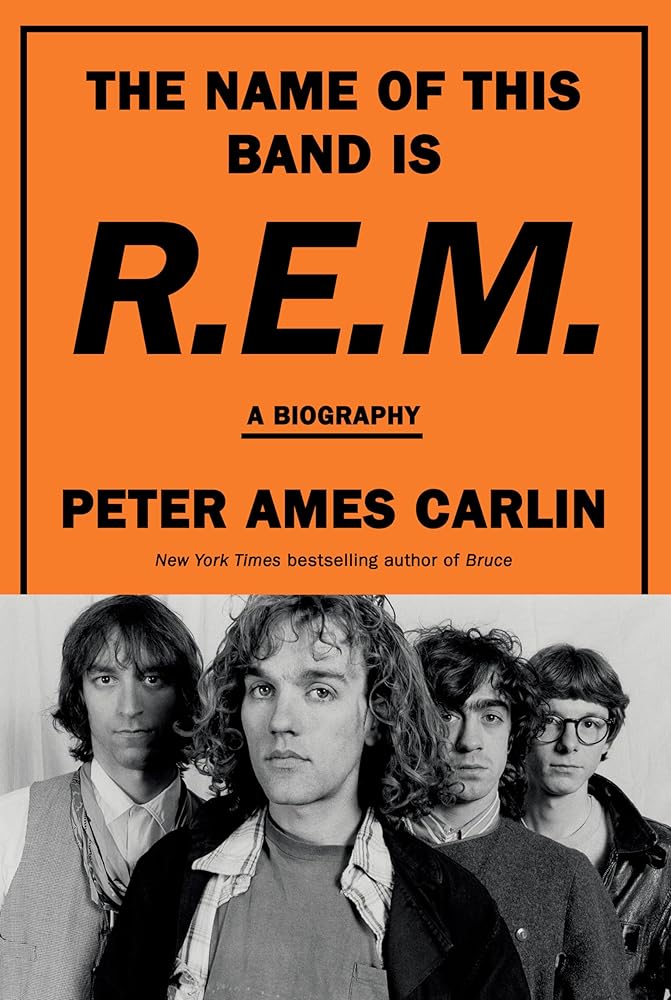 The Name of This Band Is R.E.M.: A Biography by Peter Ames Carlin - Hardcover