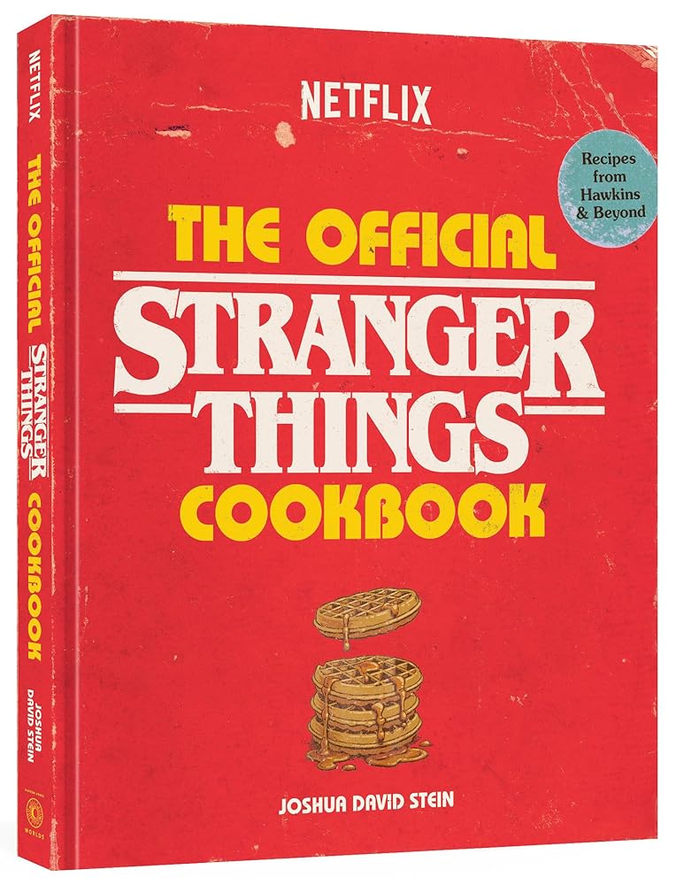 The Official Stranger Things Cookbook: Recipes from Hawkins and Beyond by Joshua David Stein